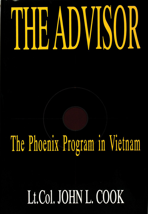 The Advisor (The Phoenix Program in Vietnam) by Lt. Col. John L. Cook (USA, Ret.), 9780764301377