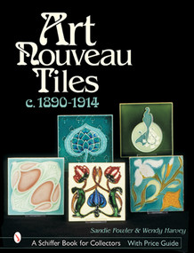 Art Nouveau Tiles, c. 1890-1914 by Sandie Fowler, 9780764314414