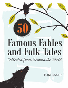 50 Famous Fables and Folk Tales (Collected from Around the World) by Tom Baker, 9780764351976
