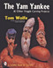 The Yam Yankee & Other Veggie Carving Projects by Tom Wolfe, 9780764305009