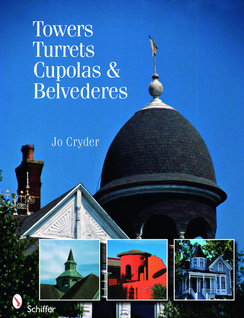 Towers, Turrets, Cupolas, & Belvederes by Jo Cryder, 9780764329630
