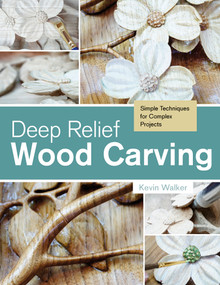 Deep Relief Wood Carving (Simple Techniques for Complex Projects) by Kevin Walker, 9780764348211