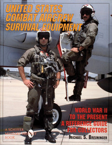 United States Combat Aircrew Survival Equipment World War II to the Present (A Reference Guide for Collectors) by Michael S. Breuninger, 9780887407918