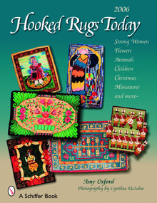 Hooked Rugs Today (Strong Women, Flowers, Animals, Children, Christmas, Miniatures, and More - 2006) by Amy Oxford, Cynthia McAdoo, 9780764325786