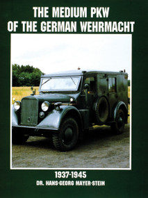 The Medium PKW of the German Wehrmacht 1937-1945 by Hans-Georg Mayer-Stein, 9780764305702