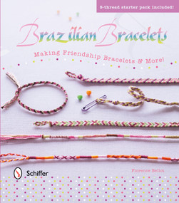 Brazilian Bracelets: Making Friendship Bracelets & More (Making Friendship Bracelets & More) by Florence Bellot, 9780764345579