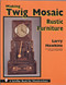Making Twig Mosaic Rustic Furniture by Larry Hawkins, 9780764302428