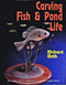 Carving Fish and Pond Life by Rick Roth, 9780887405891