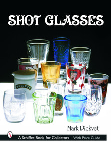Shot Glasses by Mark Pickvet, 9780764320798