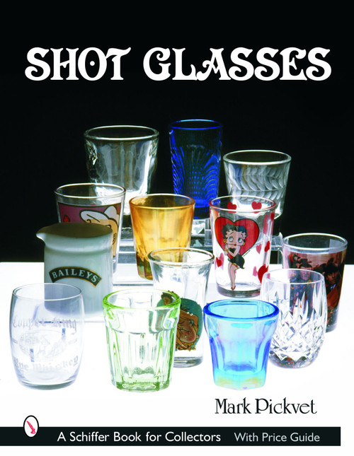 Shot Glasses by Mark Pickvet, 9780764320798