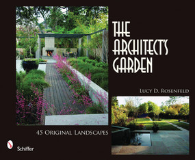 The Architect's Garden (45 Original Landscapes) by Lucy D. Rosenfeld, 9780764331305