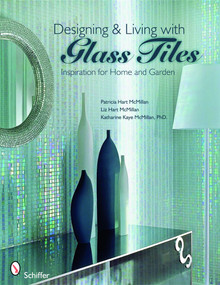 Designing & Living with Glass Tiles (Inspiration for Home and Garden) by Patricia Hart McMillan, 9780764332661