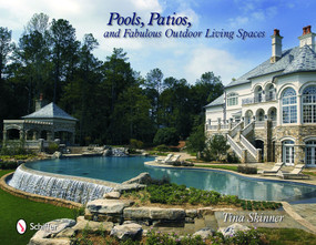 Pools, Patios, and Fabulous Outdoor Living Spaces (Luxury by Master Pool Builders) by Tina Skinner, 9780764319945