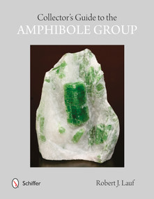 Collectors' Guide to the Amphibole Group by Robert Lauf, 9780764348709