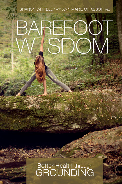 Barefoot Wisdom (Better Health through Grounding) by Sharon Whiteley, Ann Marie Chiasson, 9780764355448