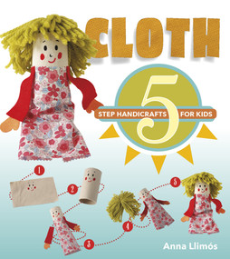 Cloth (5-Step Handicrafts for Kids) by Anna Llimós, 9780764356452