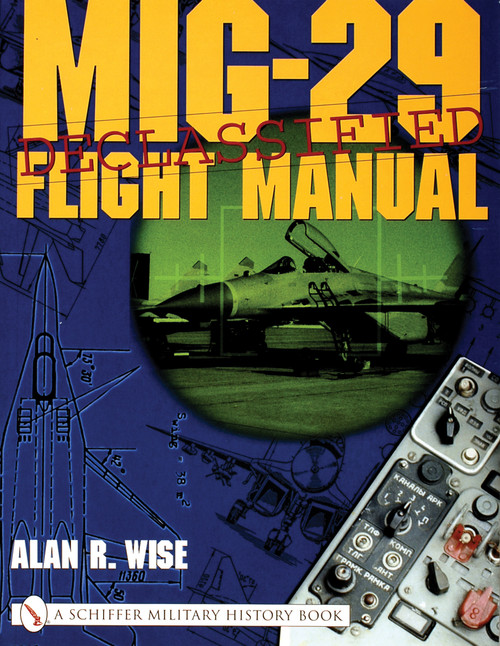 MiG-29 Flight Manual by Alan R. Wise, 9780764313899