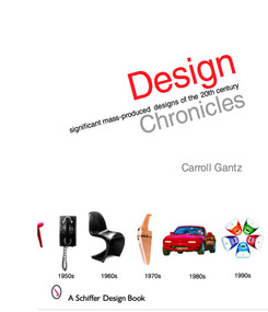 Design Chronicles (Significant Mass-Produced Designs of the 20th Century) by Carroll Gantz, 9780764322235