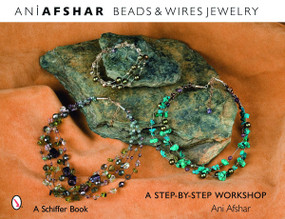 Beads & Wires Jewelry (A Step-by-Step Workshop) by Ani Afshar, 9780764327308