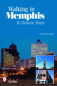Walking in Memphis: 16 Historic Tours (16 Historic Tours) by Ron McDonald, 9780764335648