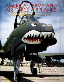 America's Army and Air Force Airplanes (Post-World War I to the Present) by Francis H. Dean, 9780764304804