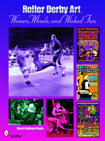 Roller Derby Art (Women, Wheels, & Wicked Fun) by Sherrie Cullison Pfouts, 9780764330636