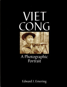 Viet Cong (A Photographic Portrait) by Edward J. Emering, 9780764307584