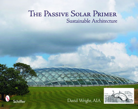 The Passive Solar Primer (Sustainable Architecture) by David Wright, 9780764330704