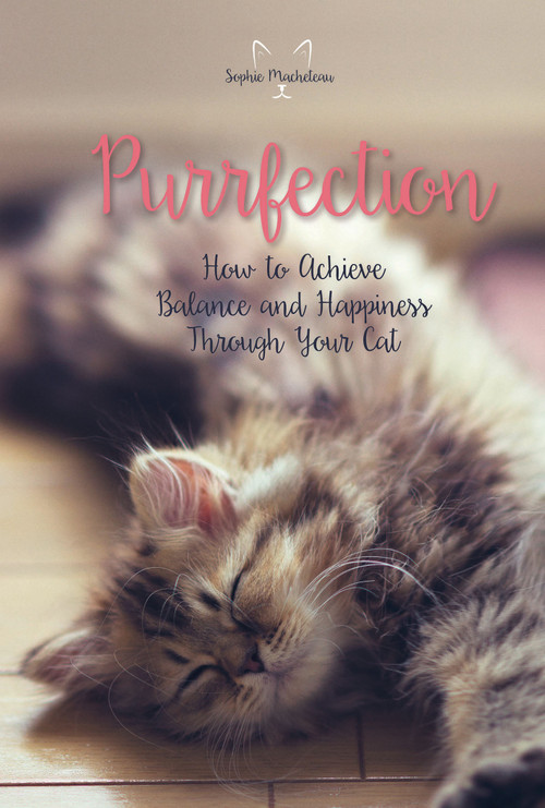 Purrfection (How to Achieve Balance and Happiness through Your Cat) by Sophie Macheteau, 9780764355011