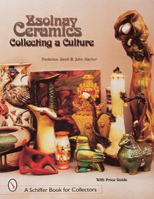 Zsolnay Ceramics (Collecting a Culture) by Federico Santi, 9780764305344