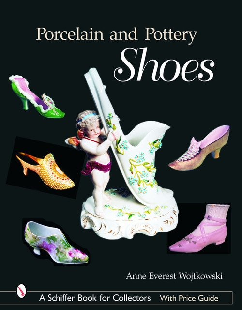 Porcelain and Pottery Shoes by Anne Everest Wojtkowski, 9780764319808