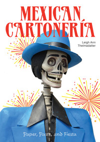 Mexican Cartonería (Paper, Paste, and Fiesta / Papel, Engrudo y Fiesta) by Leigh Ann Thelmadatter, Marta Turok, 9780764358340