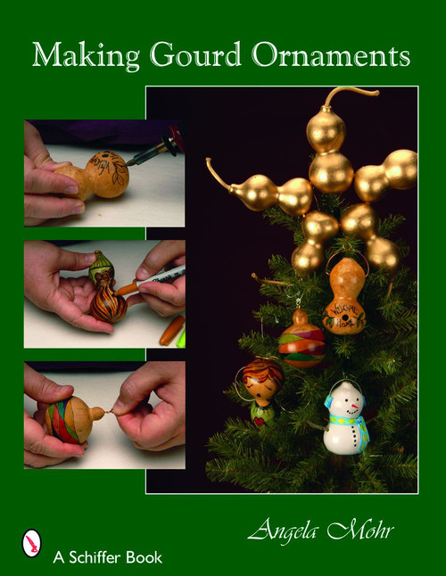 Making Gourd Ornaments by Angela Mohr, 9780764327162