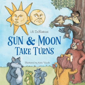 Sun & Moon Take Turns by Lili DeBarbieri, Katie Wools, 9780764356957