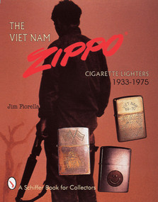 The Viet Nam Zippo® (Cigarette Lighters 1933-1975) by Jim Fiorella, 9780764305948