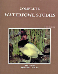 Complete Waterfowl Studies (Volume II: Diving Ducks) by Bruce Burk, 9780887400261