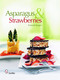 Asparagus & Strawberries by Elisabeth Bangert, 9780764336485