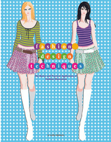 Fashion Design Techniques (The Basics and Practical Application of Fashion Illustration) by Zeshu Takamura, 9780764350474