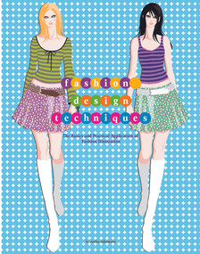 Fashion Design Techniques (The Basics and Practical Application of Fashion Illustration) by Zeshu Takamura, 9780764350474