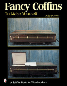Fancy Coffins to Make Yourself by Dale L. Power, 9780764312496
