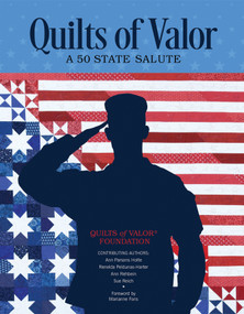 Quilts of Valor (A 50-State Salute) by Quilts of Valor Foundation, Ann Parsons Holte, Renelda Peldunas-Harter, Ann Rehbein, 9780764356308
