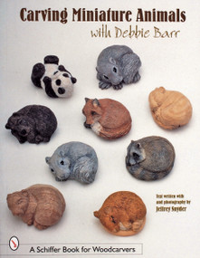 Carving Miniature Animals with Debbie Barr by Debbie Barr, 9780764309366