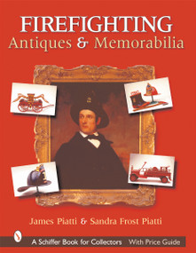 Firefighting Antiques & Memorabilia by Sandra Frost Piatti, 9780764314117
