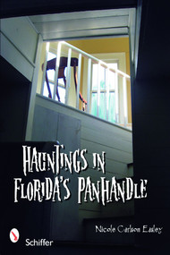Hauntings in Florida's Panhandle by Nicole Carlson Easley, 9780764331343