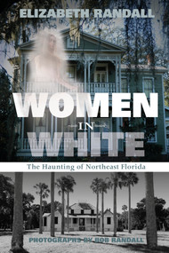 Women in White (The Haunting of Northeast Florida) by Elizabeth Randall, Bob Randall, 9780764348822