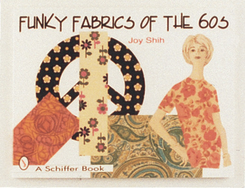 Funky Fabrics of the '60s by Joy Shih, 9780764301742