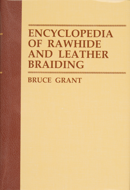 Encyclopedia of Rawhide and Leather Braiding by Bruce Grant, 9780870331619