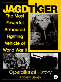 Jagdtiger (The Most Powerful Armoured Fighting Vehicle of World War II: OPERATIONAL HISTORY) by Andy Devey, 9780764307515
