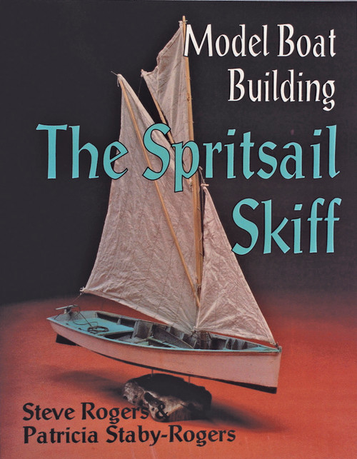 Model Boat Building (The Spritsail Skiff) by Steve Rogers, 9780887405341