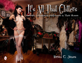 It's All That Glitters (Portraits of Burlesque Performers in Their Homes) by Brian C. Janes, 9780764339981